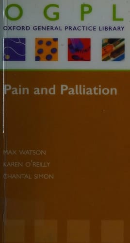 Pain and Palliation (Oxford General Practice Library)