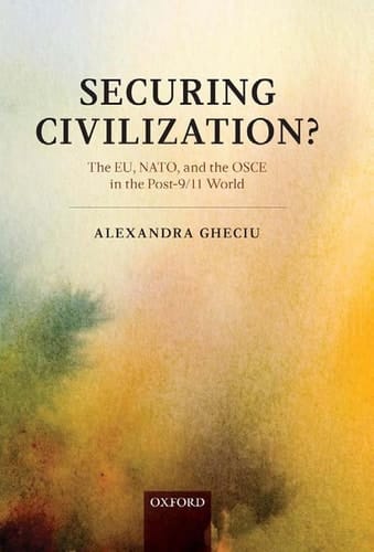 Securing Civilization?: The EU, NATO and the OSCE in the Post-9/11 World
