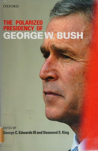 The Polarized Presidency of George W. Bush
