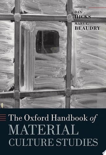 The Oxford Handbook of Material Culture Studies (Oxford Handbooks)