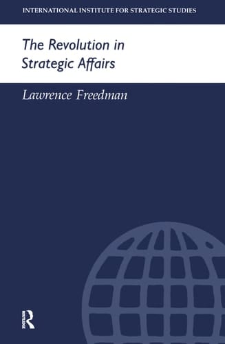 The Revolution in Strategic Affairs (Adelphi series)
