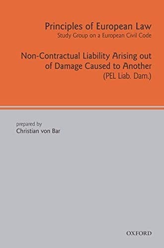 Principles of European Law: Volume Seven: Non-Contractual Liability Arising out of Damage Caused to Another (European Civil Code Series)