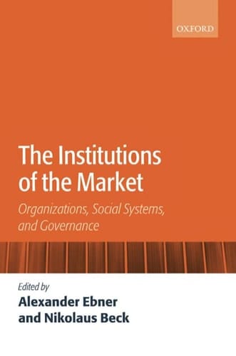 The Institutions of the Market: Organizations, Social Systems, and Governance