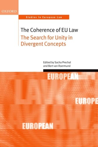 The Coherence of EU Law: The Search for Unity in Divergent Concepts (Oxford Studies in European Law)