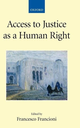 Access to Justice as a Human Right (Collected Courses of the Academy of European Law)
