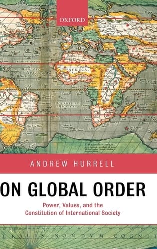 On Global Order: Power, Values, and the Constitution on International Society