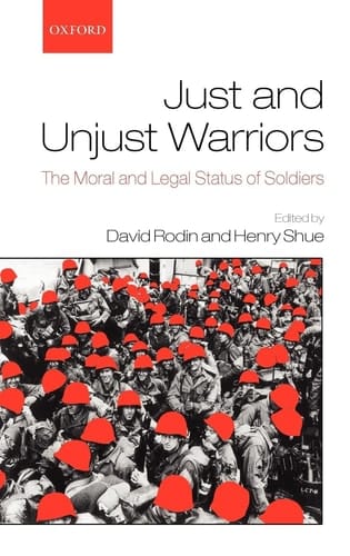 Just and Unjust Warriors: The Moral and Legal Status of Soldiers