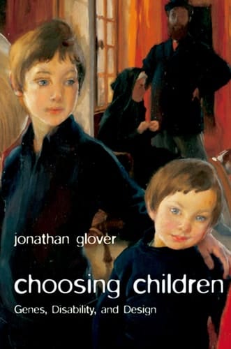 Choosing Children: Genes, Disability, and Design (Uehiro Series in Practical Ethics)
