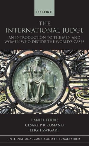 The International Judge: An Introduction to the Men and Women Who Decide the World's Cases (International Courts and Tribunals Series)