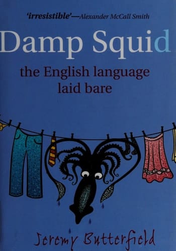 Damp Squid: The English Language Laid Bare