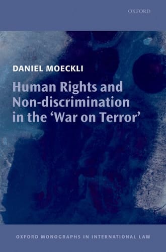 Human Rights and Non-discrimination in the 'War on Terror' (Oxford Monographs in International Law)