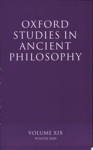 Oxford Studies in Ancient Philosophy: Volume XIX: Winter 2000 (Oxford Studies in Ancient Philosophy, 19)