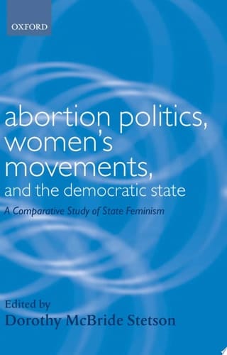 Abortion Politics, Women's Movements, and the Democratic State: A Comparative Study of State Feminism (Gender and Politics)