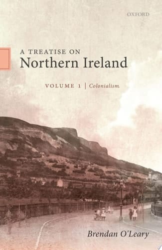 A Treatise on Northern Ireland, Volume I: Colonialism
