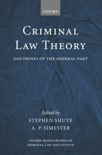 Criminal Law Theory: Doctrines of the General Part (Oxford Monographs on Criminal Law and Justice)