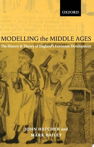 Modelling the Middle Ages: The History and Theory of England's Economic Development
