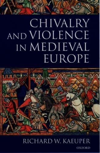 Chivalry and Violence in Medieval Europe