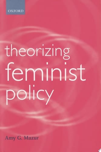 Theorizing Feminist Policy (Gender & Politics S.)