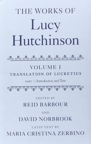 The Works of Lucy Hutchinson: Volume I: The Translation of Lucretius (OET: Works of Lucy Hutchinson)