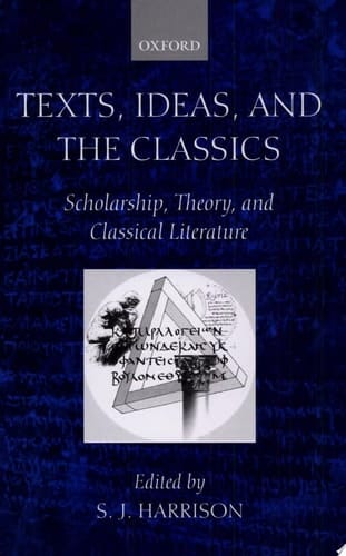 Texts, Ideas, and the Classics: Scholarship, Theory, and Classical Literature