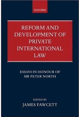 Reform and Development of Private International Law: Essays in Honour of Sir Peter North