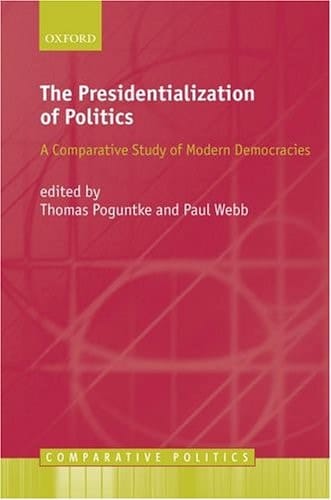 The Presidentialization of Politics: A Comparative Study of Modern Democracies (Comparative Politics)