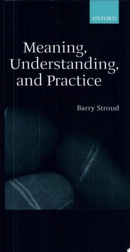 Meaning, Understanding, and Practice: Philosophical Essays