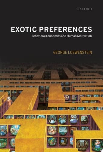Exotic Preferences: Behavioral Economics and Human Motivation