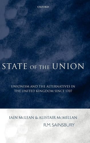 State of the Union: Unionism and the Alternatives in the United Kingdom since 1707