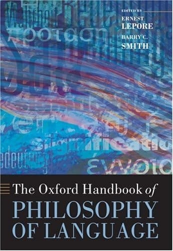 The Oxford Handbook of Philosophy of Language (Oxford Handbooks)
