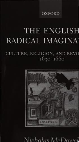 The English Radical Imagination: Culture, Religion, and Revolution, 1630-1660 (Oxford English Monographs)