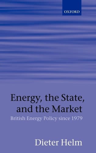 Energy, the State, and the Market: British Energy Policy since 1979