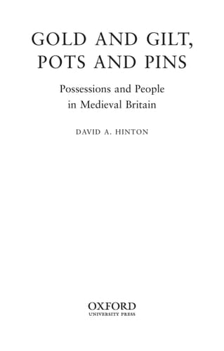 Gold and Gilt, Pots and Pins: Possessions and People in Medieval Britain (Medieval History and Archaeology)