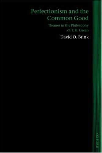 Perfectionism and the Common Good: Themes in the Philosophy of T. H. Green (Lines of Thought)