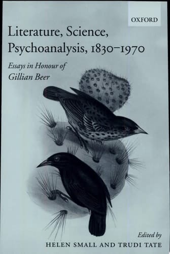Literature, Science, Psychoanalysis, 1830-1970: Essays in Honour of Gillian Beer