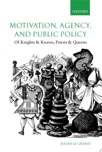 Motivation, Agency, and Public Policy: Of Knights and Knaves, Pawns and Queens