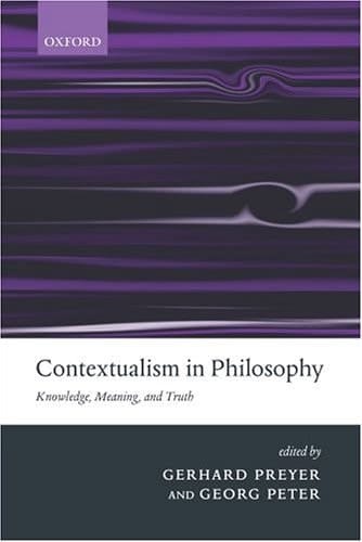 Contextualism in Philosophy: Knowledge, Meaning, and Truth