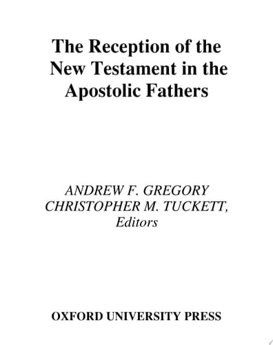 The Reception of the New Testament in the Apostolic Fathers