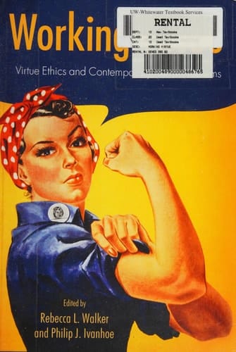 Working Virtue: Virtue Ethics and Contemporary Moral Problems