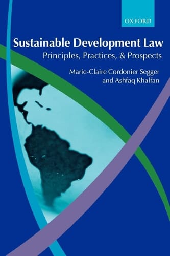 Sustainable Development Law: Principles, Practices, and Prospects