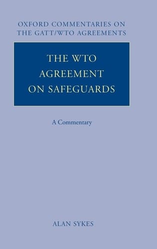 The WTO Agreement on Safeguards: A Commentary (Oxford Commentaries on GATT/WTO Agreements)