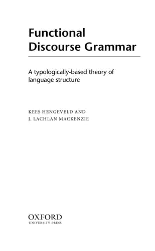 Functional Discourse Grammar: A Typologically-Based Theory of Language Structure