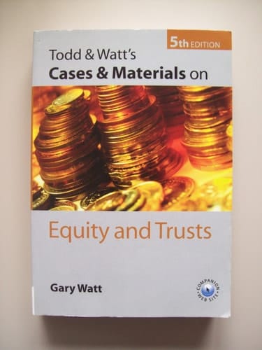 Todd & Watt's Cases and Materials on Equity and Trusts