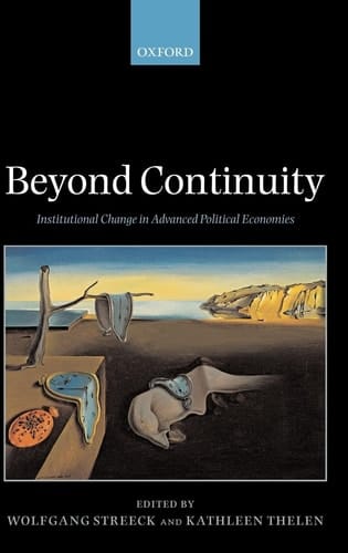 Beyond Continuity: Institutional Change in Advanced Political Economies