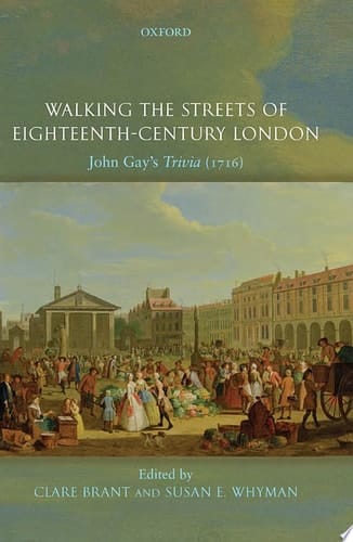 Walking the Streets of Eighteenth-Century London: John Gay's Trivia (1716)