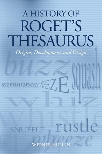 A History of Roget's Thesaurus: Origins, Development, and Design
