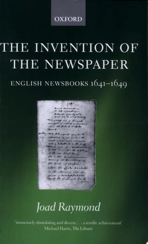 The Invention of the Newspaper: English Newsbooks 1641-1649