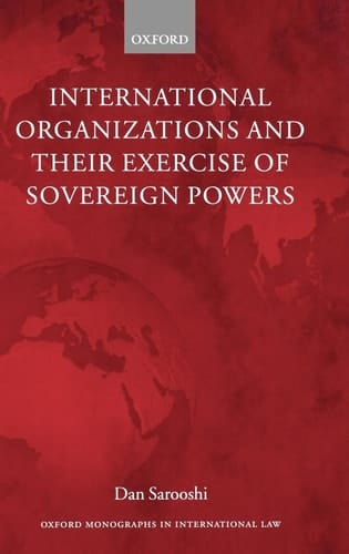 International Organizations and their Exercise of Sovereign Powers (Oxford Monographs in International Law)