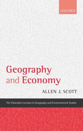 Geography and Economy (Clarendon Lectures in Geography and Environmental Studies)