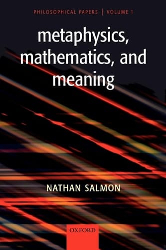 Metaphysics, Mathematics, and Meaning: Philosophical Papers, Volume I